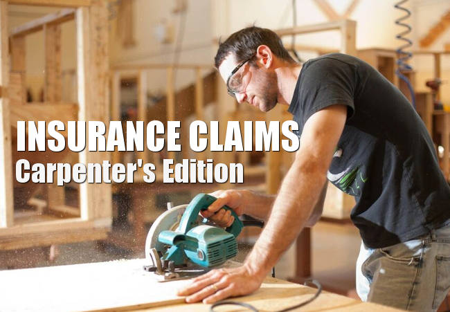 Insurance claims - carpenter's edition