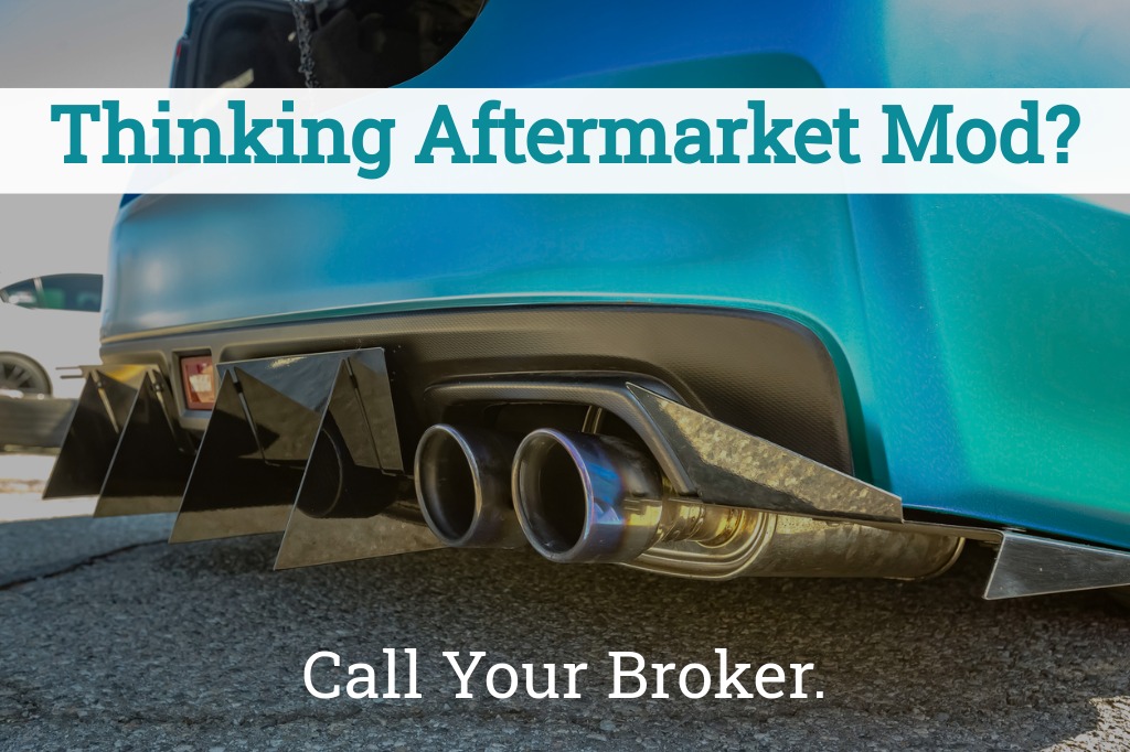 Modified car? Speak with your insurance broker.