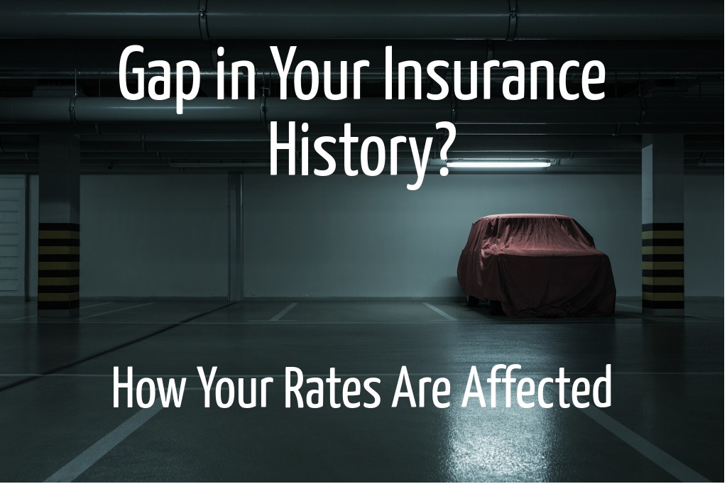 Gap in your insurance history? How your rates are affected.