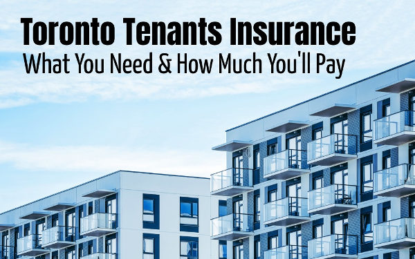 Toronto tenants insurance - what you need & how much you'll pay
